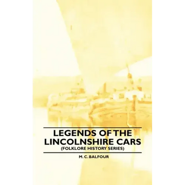 Legends Of The Lincolnshire Cars (Folklore History Series)
