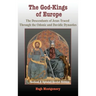 The God-Kings of Europe: The Descendents of Jesus Traced Through the Odonic and Davidic Dynasties