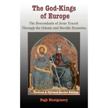 The God-Kings of Europe: The Descendents of Jesus Traced Through the Odonic and Davidic Dynasties