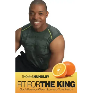 Fit for the King: God's Plan for Weight Loss and Total Health