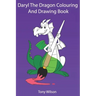Daryl The Dragon Coloring And Drawing Book: Dragon Coloring And Tracing Book For Kids ages 3-8