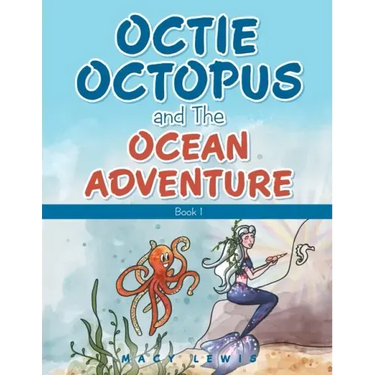 Octie Octopus and the Ocean Adventure: Book 1