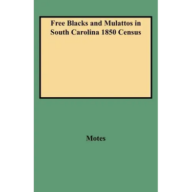 Free Blacks and Mulattos in South Carolina 1850 Census