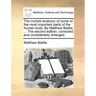 The morbid anatomy of some of the most important parts of the human body. By Matthew Baillie, ... The second edition, corrected and considerably enlar