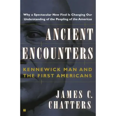 Ancient Encounters: Kennewick Man and the First Americans