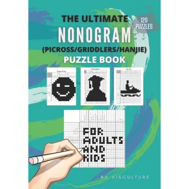 The Ultimate Nonogram (Picross/Griddlers/Hanjie) Puzzle Book for Adults and Kids: 120 Nonogram Puzzles for All Ages, Nonogram Puzzle Books, Hard and E