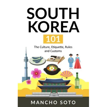 South Korea 101: The Culture, Etiquette, Rules and Customs