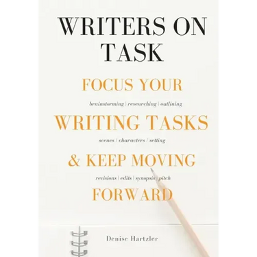 Writers On Task: Focus Your Writing Tasks & Keep Moving Forward