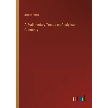A Rudimentary Treatis on Analytical Geometry