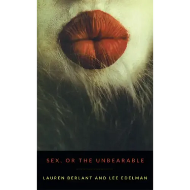 Sex, or the Unbearable