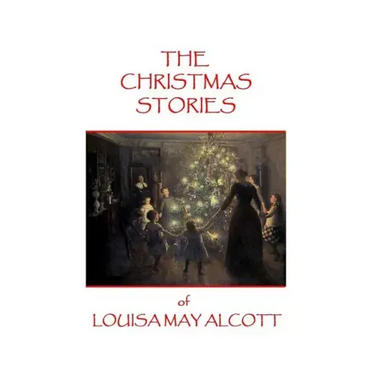 The Christmas Stories of Louisa May Alcott
