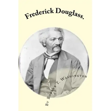 Frederick Douglass.: by Booker T. Washington