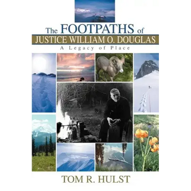 The Footpaths of Justice William O. Douglas: A Legacy of Place