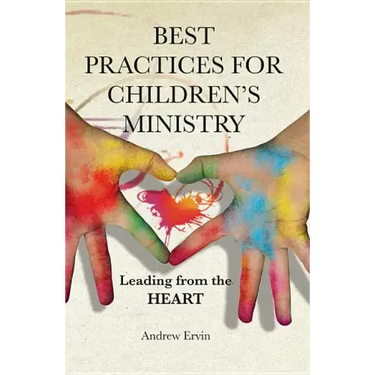 Best Practices for Children's Ministry: Leading from the Heart
