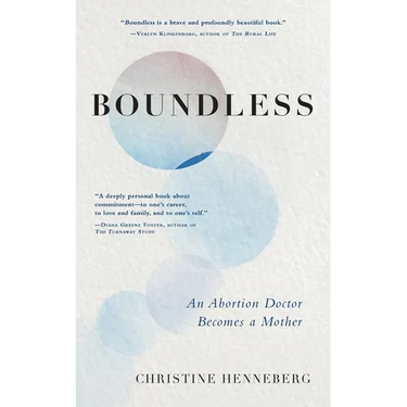 Boundless: An Abortion Doctor Becomes a Mother