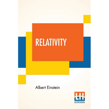 Relativity: The Special And General Theory, A Popular Exposition, Authorised Translation By Robert W. Lawson (Revised Edition)