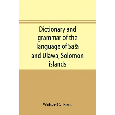 Dictionary and grammar of the language of Saʻa and Ulawa, Solomon islands