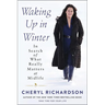 Waking Up in Winter: In Search of What Really Matters at Midlife