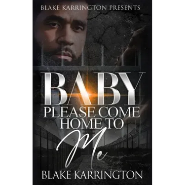 Baby Please Come Home To Me: A Prison Love Novella