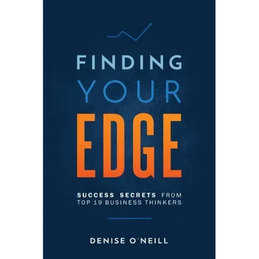 Finding Your Edge: Success Secrets From Top 19 Business Thinkers