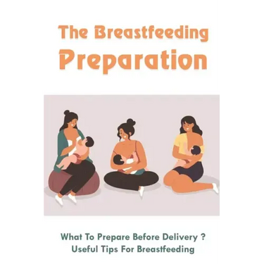 The Breastfeeding Preparation: What To Prepare Before Delivery?, Useful Tips For Breastfeeding: Benefits Of Breastfeeding