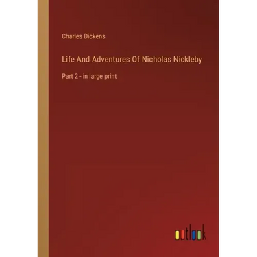 Life And Adventures Of Nicholas Nickleby: Part 2 - in large print