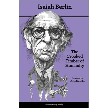 The Crooked Timber of Humanity: Chapters in the History of Ideas - Second Edition