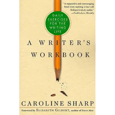 A Writer's Workbook: Daily Exercises for the Writing Life