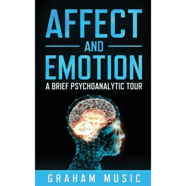 Affect and Emotion A Brief Psychoanalytic Tour