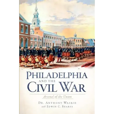 Philadelphia and the Civil War:: Arsenal of the Union
