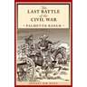 The Last Battle of the Civil War: Palmetto Ranch