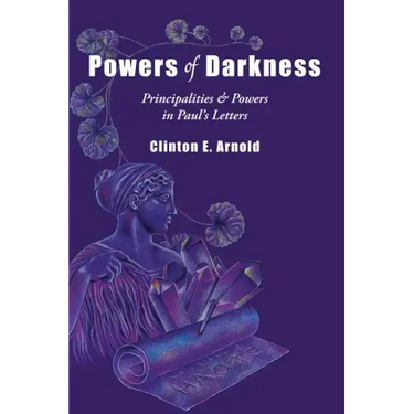 Powers of Darkness: Principalities & Powers in Paul's Letters