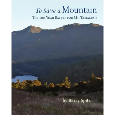 To Save a Mountain The 100 Year Battle for Mt. Tamalpais