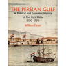 The Persian Gulf: A Political and Economic History of Five Port Cities 1500-1730
