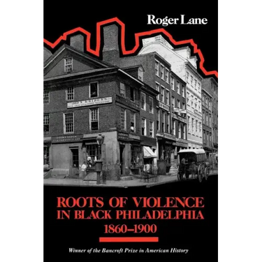 Roots of Violence in Black Philadelphia, 1860-1900