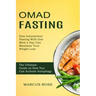 Omad Fasting: How Intermittent Fasting With One Meal a Day Can Maximize Your Weight Loss (The Ultimate Guide on How You Can Activate Autophagy)