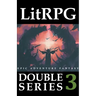 LitRPG Double Series 3: Epic Adventure Fantasy