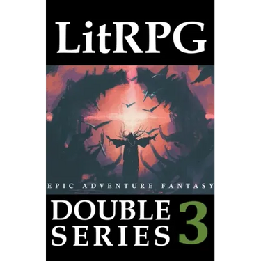 LitRPG Double Series 3: Epic Adventure Fantasy