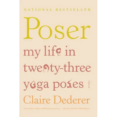Poser: My Life in Twenty-Three Yoga Poses