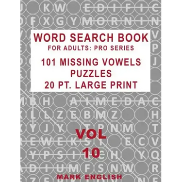 Word Search Book For Adults: Pro Series, 101 Missing Vowels Puzzles, 20 Pt. Large Print, Vol. 10