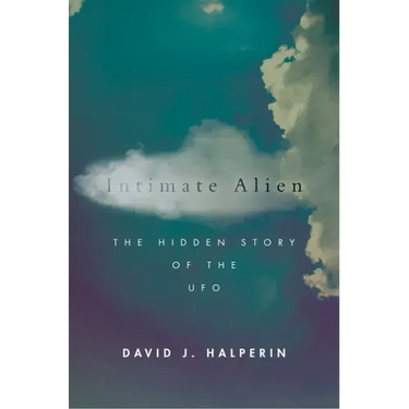Intimate Alien: The Hidden Story of the UFO