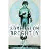 Some Glow Brightly