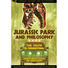 Jurassic Park and Philosophy: The Truth Is Terrifying