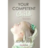 Your Competent Child: Toward a New Paradigm in Parenting and Education