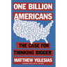 One Billion Americans: The Case for Thinking Bigger