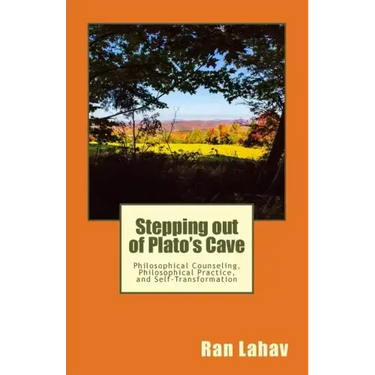 Stepping out of Plato's Cave: Philosophical Counseling, Philosophical Practice, and Self-Transformation