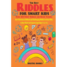 The Best Riddles For Smart Kids Book: Best Collection of Difficult and Challenging Riddles for Smart Kids, to Boost Brain and Improve Logic Ages 4 - 8