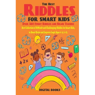 The Best Riddles For Smart Kids Book: Best Collection of Difficult and Challenging Riddles for Smart Kids, to Boost Brain and Improve Logic Ages 4 - 8