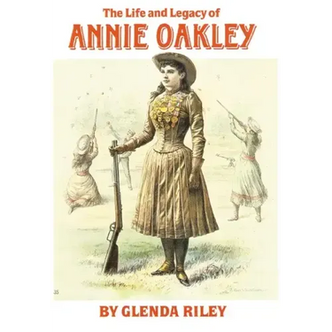 Life and Legacy of Annie Oakley
