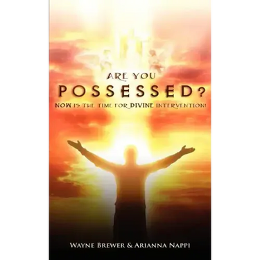 Are You Possessed?: Now is the Time for Divine Intervention